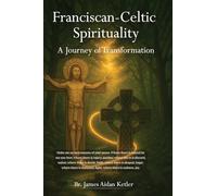 Franciscan Celtic Spirituality: A Journey of Transformation