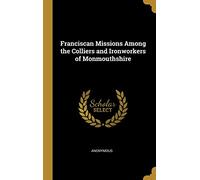 Franciscan Missions Among the Colliers and Ironworkers of Monmouthshire