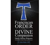Franciscan Order of the Divine Compassion Daily Office Prayers: Including the Collects Psalter and Lectionary
