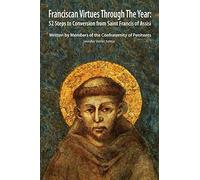 Franciscan Virtues through the Year: 52 Steps to Conversion from Saint Francis of Assisi