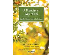 Franciscan Way Of Life, A: Brother Ramon's quest for holiness