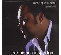 Francisco Cespedes - Dicen Que El Alma: Grandes Éxitos