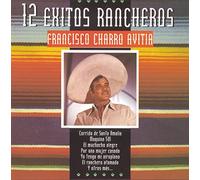 Francisco Charro Avitia - 12 Exitos Rancheros