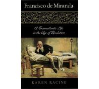 Francisco de Miranda: A Transatlantic Life in the Age of Revolution (Latin American Silhouettes)