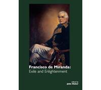 Francisco De Miranda: Exile and Enlightenment (Nineteenth-Century Latin America) (Institute of Latin American Studies)