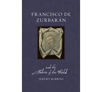 Francisco de Zurbaran and the Fabric of the World