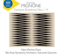 Fabio Martino & Sao Paulo Symphony – Francisco Mignone: Fantasias Brasileiras Nos. 1-4 – Naxos