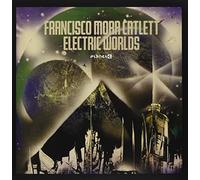 Francisco Mora Catlett - Electric Worlds [VINYL]