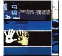 Francisco Mora Catlett - World Trade Music (UK Import)