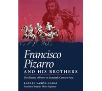 Francisco Pizarro and His Brothers: Illusion of Power in Sixteenth-Century Peru
