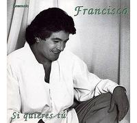 Francisco - Si Quieres Tú
