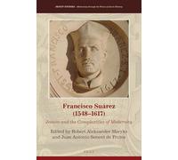 Francisco Suárez (15481617):: Jesuits and the Complexities of Modernity: 22 (Jesuit Studies, 22)
