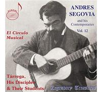 FRANCISCO TARREGA - Segovia and his Contemporaries Vol. 12: El Circulo Musical: Tårrega, His Disciples & Their Students