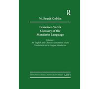 Francisco Varo's Glossary of the Mandarin Language: Vol. 1: An English and Chinese Annotation of the Vocabulario de la Lengua Mandarina Vol. 2: Pinyin ... Mandarina (Monumenta Serica Monograph Series)