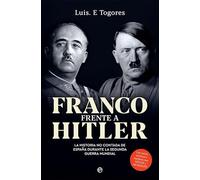 Franco frente a Hitler: La historia no contada de España durante la Segunda Guerra Mundial (Historia del siglo XX)