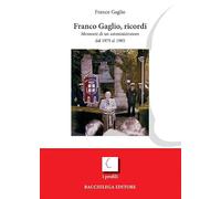 Franco Gaglio, ricordi. Memorie di un amministratore dal 1975 al 1985