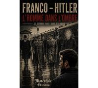 Franco - Hitler : L'homme dans l'ombre: Tome I (Saga Julen & Clara)