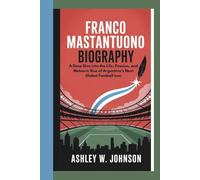 Franco Mastantuono Biography: A Deep Dive into the Life, Passion, and Meteoric Rise of Argentina’s Next Global Football Icon