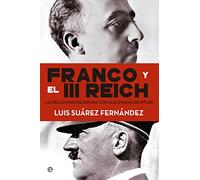 Franco y el III Reich.: Las relaciones de España con la Alemania de Hitler. (Historia)
