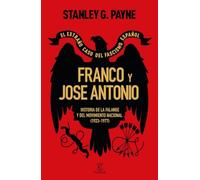 Franco y Jos Antonio. El extrao caso del fascismo espaol