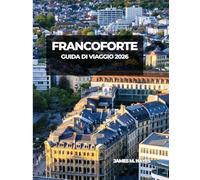 FRANCOFORTE GUIDA DI VIAGGIO 2026: Viste panoramiche, piazze storiche, passeggiate sul lungofiume e consigli da esperti per un viaggio indimenticabile nel cuore finanziario e culturale della Germania