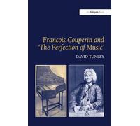 François Couperin and 'The Perfection of Music' – Routledge