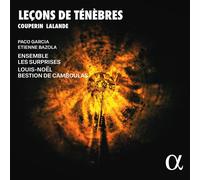 Paco Garcia; Étienne Bazola; Ensemble Les Surprises; Louis-Noël Bestion de Camboulas - Couperin & Lalande : Leçons de Ténèbres