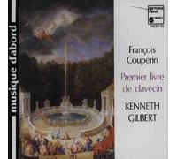 Francois Couperin: First Harpsichord Book / Kenneth Gilbert