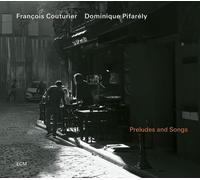 Francois Couturier; Dominique Pifarely - Francois Couturier & Dominique Pifarely: Preludes & Songs