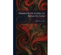 Francois De Curel: Le Repas Du Lion