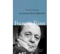 Francois Furet: les chemins de la melancolie (Essais - Documents)