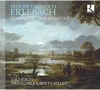 Francois Joubert-Caillet; L'Acheron - Philipp Heinrich Erlebach: Complete Trio Sonatas