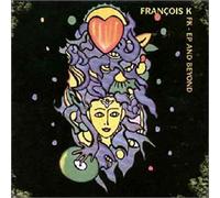 Francois K - Fk Ep & Beyond