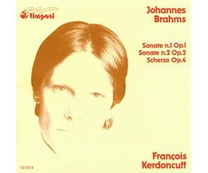 Francois Kerdoncuff - Brahms : Sonates Pour Piano Nos 1&2, Scherzo Op.4