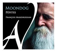 François Mardirossian - Moondog - Pépites