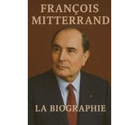 François Mitterrand: La Biographie