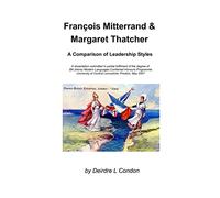Francois Mitterrand & Margaret Thatcher: A Comparison Of Leadership Styles