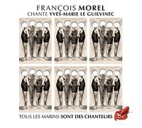 François Morel chante Yves-Marie Le Guilvinec (tous les marins sont des chanteur