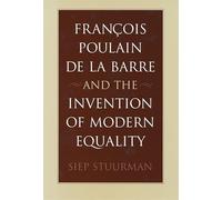 Francois Poulain De La Barre and the Invention of Modern Equality