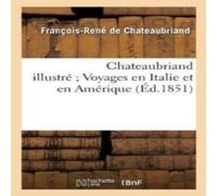 Francois-Rene de Chateaubriand Chateaubriand Illustre Voyages En Italie Et En Amerique Paperback Book in White Francois-Rene de Chateaubriand White