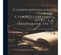 Francois-Rene de Chateaubriand Correspondance de Chateaubriand Avec la Marquise de V Hardcover Book Francois-Rene de Chateaubriand Multicolor