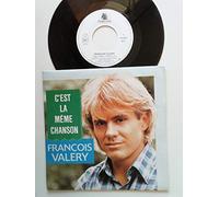 FRANCOIS VALERY - C'EST LA MEME CHANSON / J'EXPLOSE - 45 TOURS -