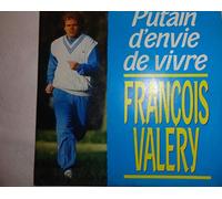 François Valéry - Putain d'envie de vivre