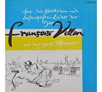 François Villon - Aus: Die Balladen Und Lasterhaften Lieder Des Herrn François Villon Und Das Große Testament - LITERA - 8 65 015