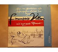 Francois Villon - Aus: Die Balladen und lasterhaften Lieder des Herrn Francois Villon und das große Testament