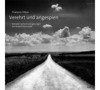 Francois Villon-Verehrt und angespien