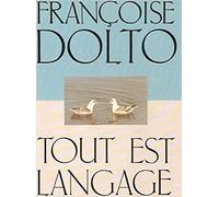 Françoise dolto - Tout est langage