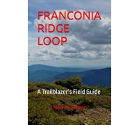 FRANCONIA RIDGE LOOP: A Trailblazer’s Field Guide