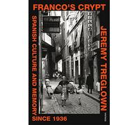Franco's Crypt: Spanish Culture and Memory Since 1936