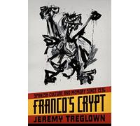 Franco's Crypt: Spanish Culture and Memory Since 1936